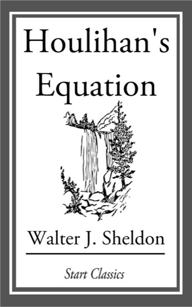 Houlihan's Equation by Walter J. Sheldon