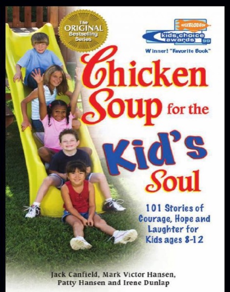 Chicken Soup for the Kid's Soul: 101 Stories of Courage, Hope and Laughter by Jack Canfield