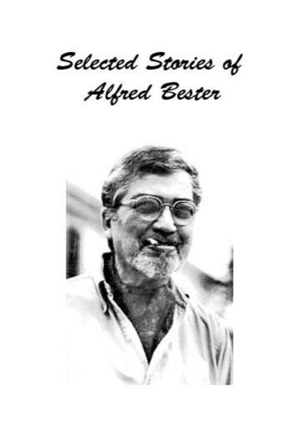 Selected Stories of Alfred Bester by Alfred Bester