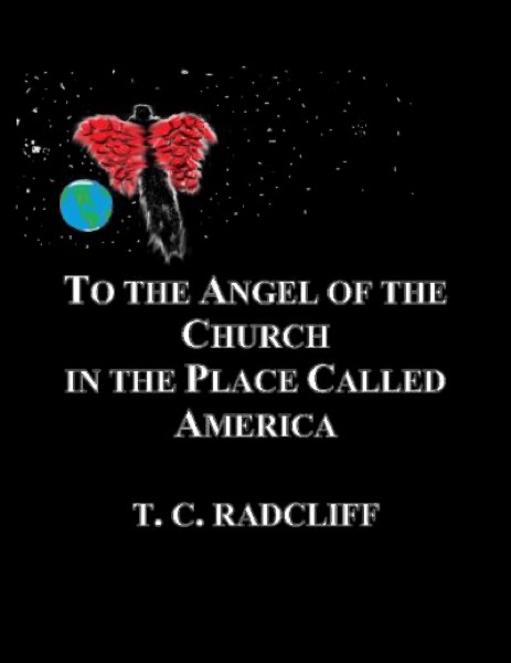 To the Angel of the Church in the Place Called America by T. C. Radcliff