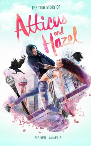 The True Story of Atticus and Hazel by Fisher Amelie