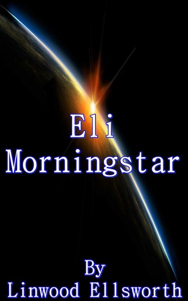 Eli Morningstar by Linwood Ellsworth