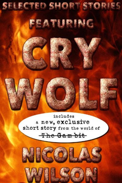 Selected Short Stories Featuring Cry Wolf by Nicolas Wilson