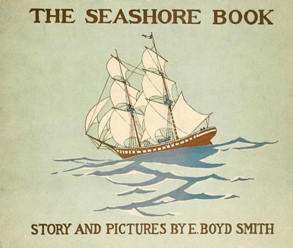 The Seashore Book: Bob and Betty's Summer with Captain Hawes by George Bird Grinnell