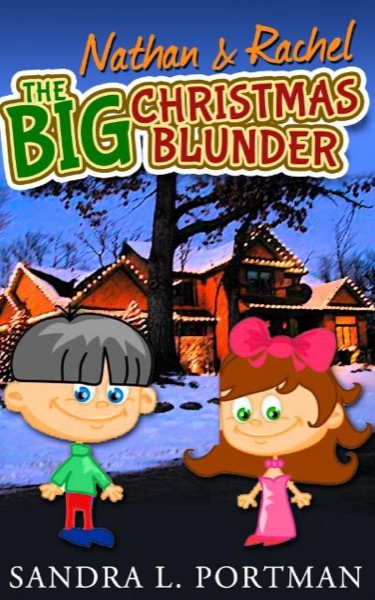 Nathan & Rachel - The BIG Christmas Blunder by Sandra L Portman