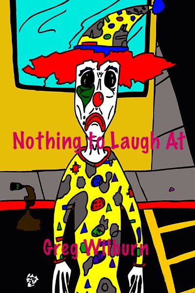 Nothing to Laugh At by Greg Wilburn