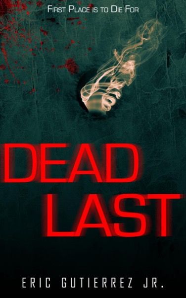 Dead Last by Eric Gutierrez, Jr