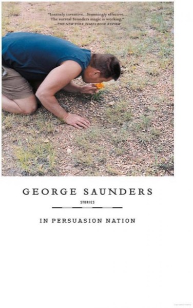 In Persuasion Nation by George Saunders