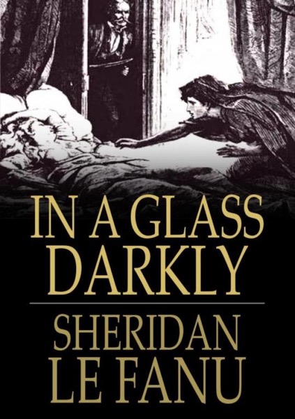 In a Glass Darkly by J. Sheridan le Fanu