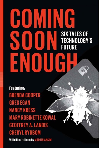 Coming Soon Enough: Six Tales of Technology’s Future by Nancy Kress