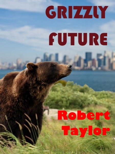 Grizzly Future by Robert Taylor