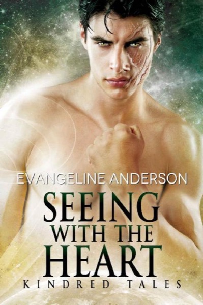 Seeing with the Heart_A Kindred Tales Novel by Evangeline Anderson