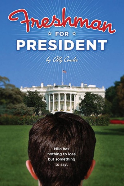 Freshman for President by Ally Condie