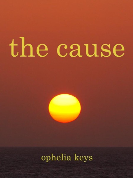 The Cause by Ophelia Keys