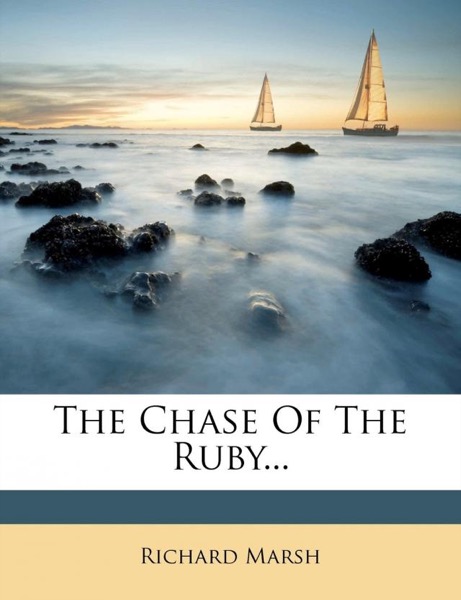 The Chase of the Ruby by Richard Marsh