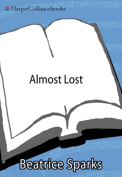 Almost Lost: The True Story of an Anonymous Teenager's Life on the Streets by Beatrice Sparks