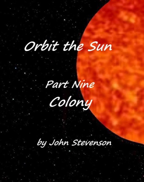 Colony - Orbit the Sun – Part 9 by John Stevenson