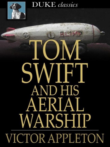 Tom Swift and His Aerial Warship; Or, The Naval Terror of the Seas by Victor Appleton