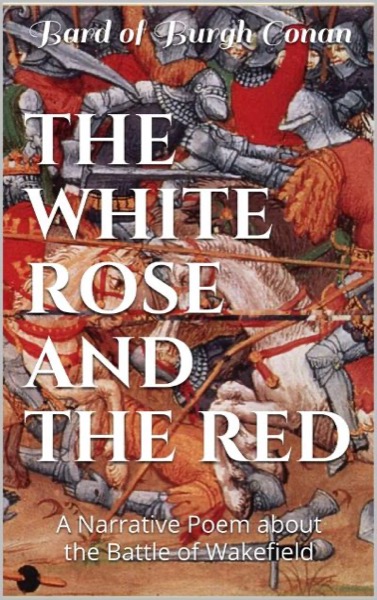 The White Rose and the Red by Bard of Burgh Conan