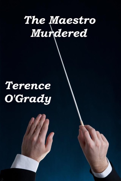 The Maestro Murdered by Terence O'Grady