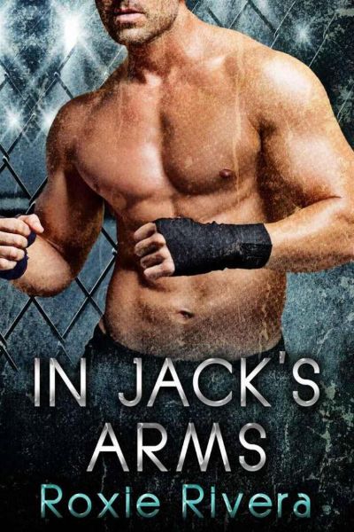 In Jack's Arms by Roxie Rivera