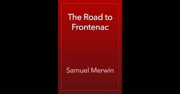 The Road to Frontenac by Samuel Merwin