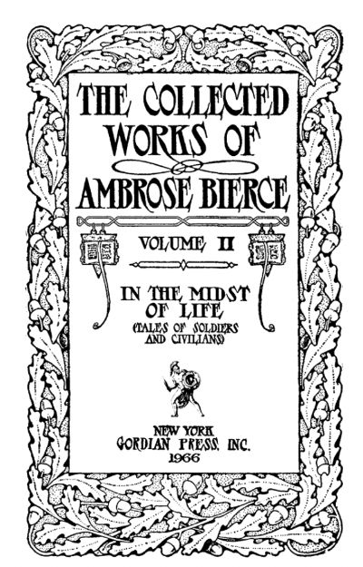 The Collected Works of Ambrose Bierce — Volume 2: In the Midst of Life: Tales of Soldiers and Civilians by Ambrose Bierce