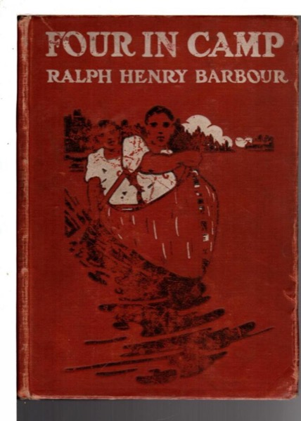 Four in Camp: A Story of Summer Adventures in the New Hampshire Woods by Ralph Henry Barbour