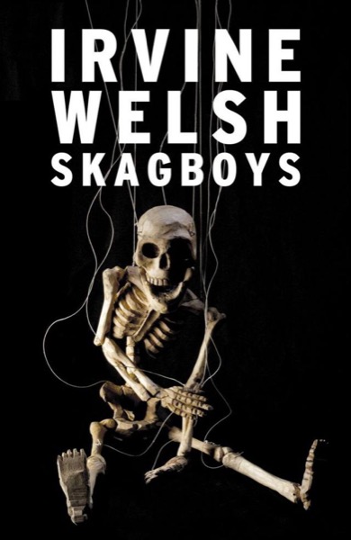 Skagboys by Irvine Welsh