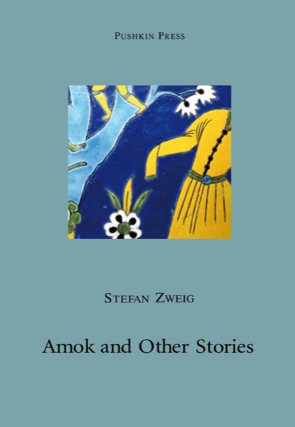 Amok and Other Stories by Stefan Zweig