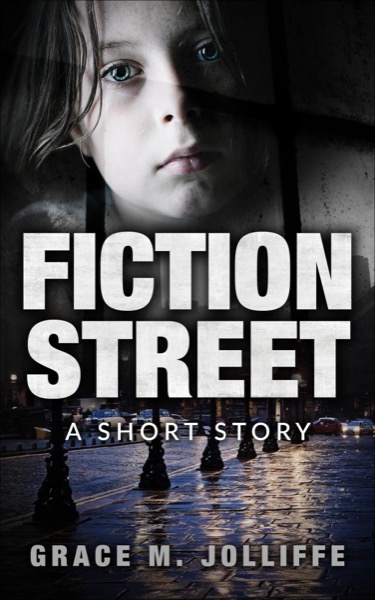 Fiction Street - A Short Story by Grace Jolliffe