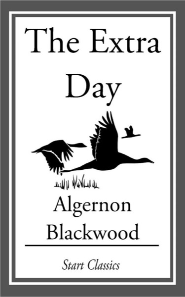 The Extra Day by Algernon Blackwood