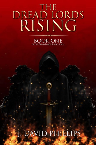 The Dread Lords Rising by J. David Phillips
