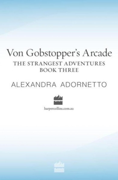 Von Gobstopper's Arcade by Alexandra Adornetto