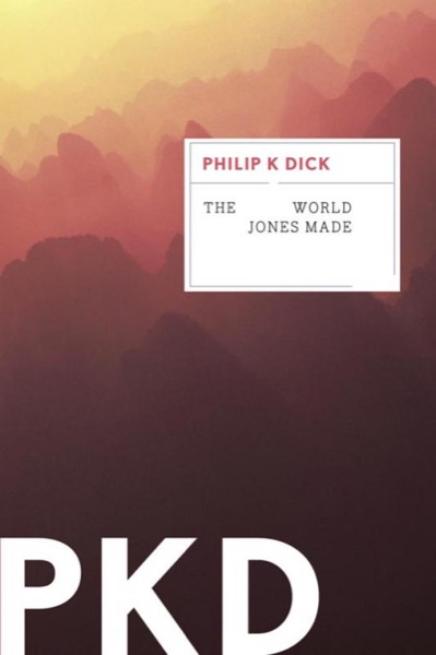 The World Jones Made by Philip K. Dick