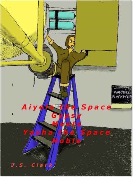 Aiyela the Space Gypsy Meets Yasha the Space Noble by J.S. Clark