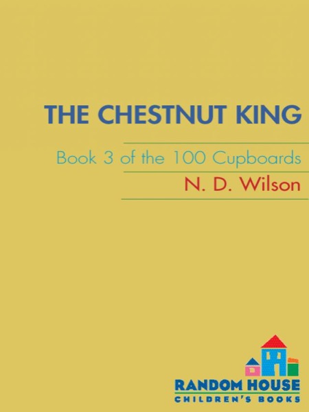 The Chestnut King by N. D. Wilson