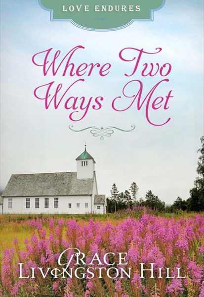 Where Two Ways Met by Grace Livingston Hill