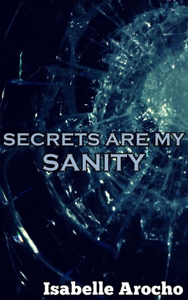 Secrets Are My Sanity by Isabelle Arocho