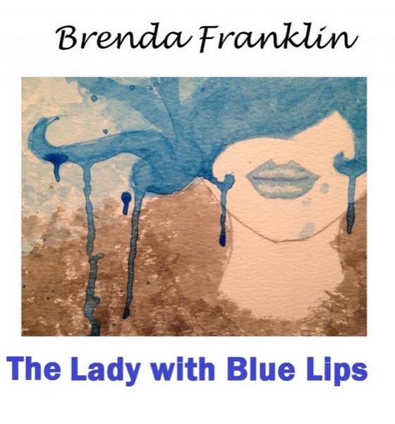 The Lady with Blue Lips by Brenda Franklin