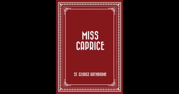 Miss Caprice by St. George Rathborne