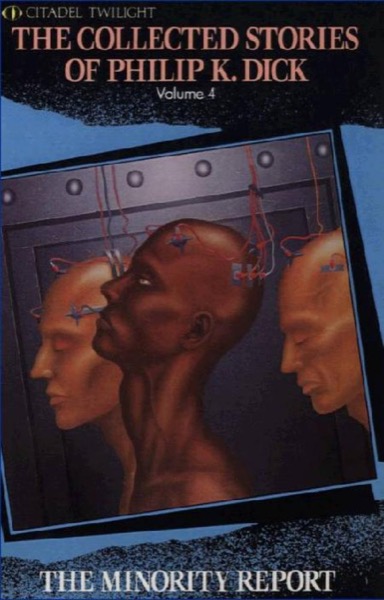 The Minority Report: 18 Classic Stories by Philip K. Dick