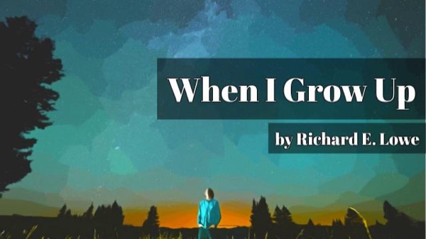 When I Grow Up by Richard E. Lowe