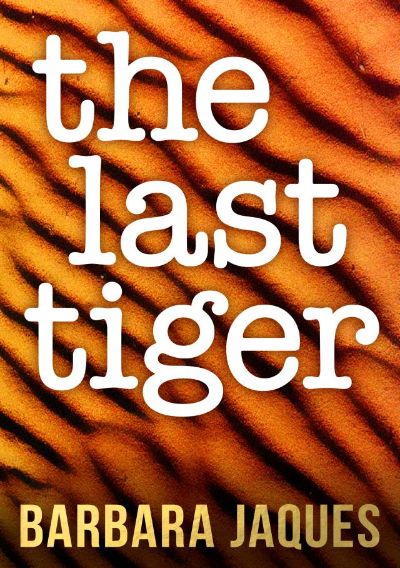 The Last Tiger by Barbara Jaques