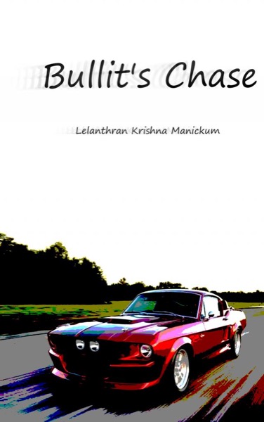 Bullit's Chase by Lelanthran Krishna Manickum