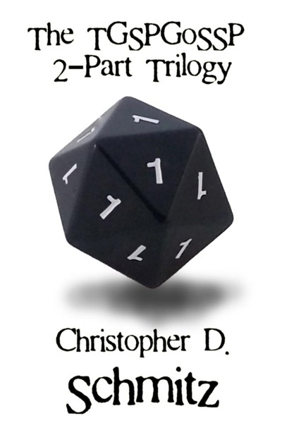The TGSPGoSSP 2-Part Trilogy by Christopher D Schmitz