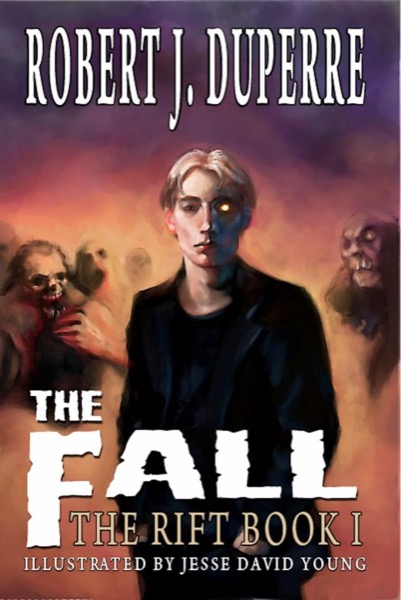 The Fall: The Rift Book I by Robert J. Duperre