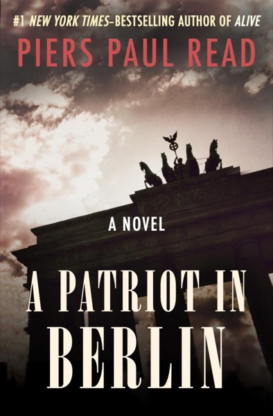 A Patriot in Berlin by Piers Paul Read