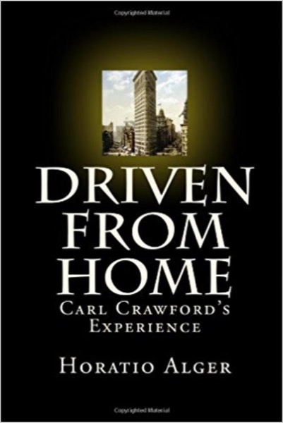 Driven from Home; Or, Carl Crawford's Experience by Jr. Horatio Alger