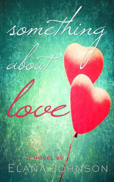 Something About Love: A YA contemporary romance in verse by Elana Johnson